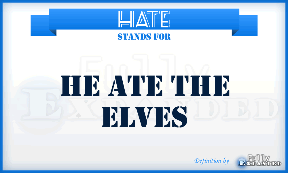 HATE - He Ate The Elves