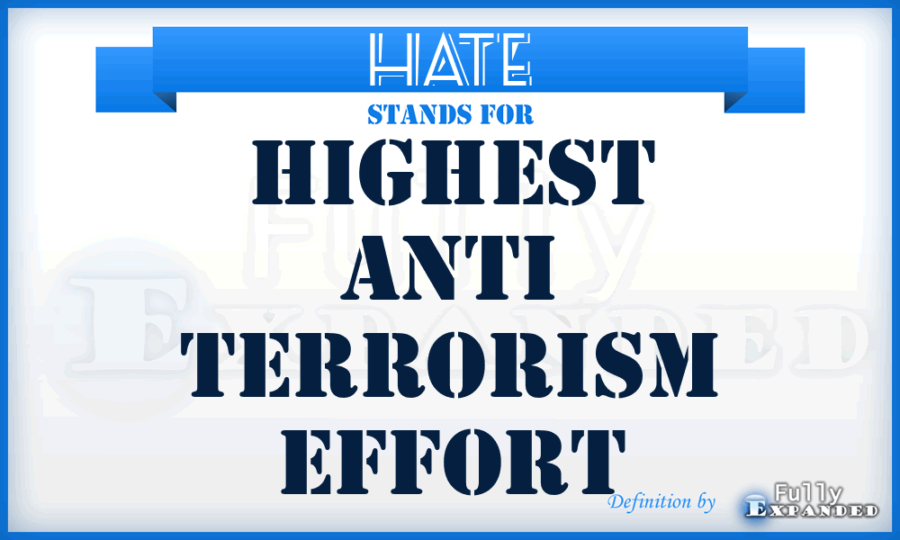 HATE - Highest Anti Terrorism Effort