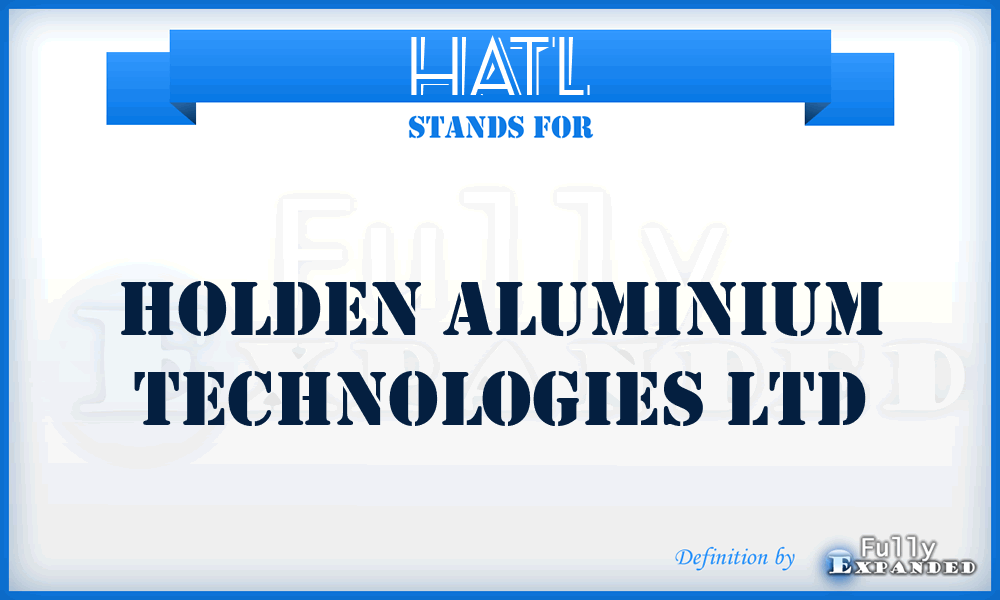 HATL - Holden Aluminium Technologies Ltd