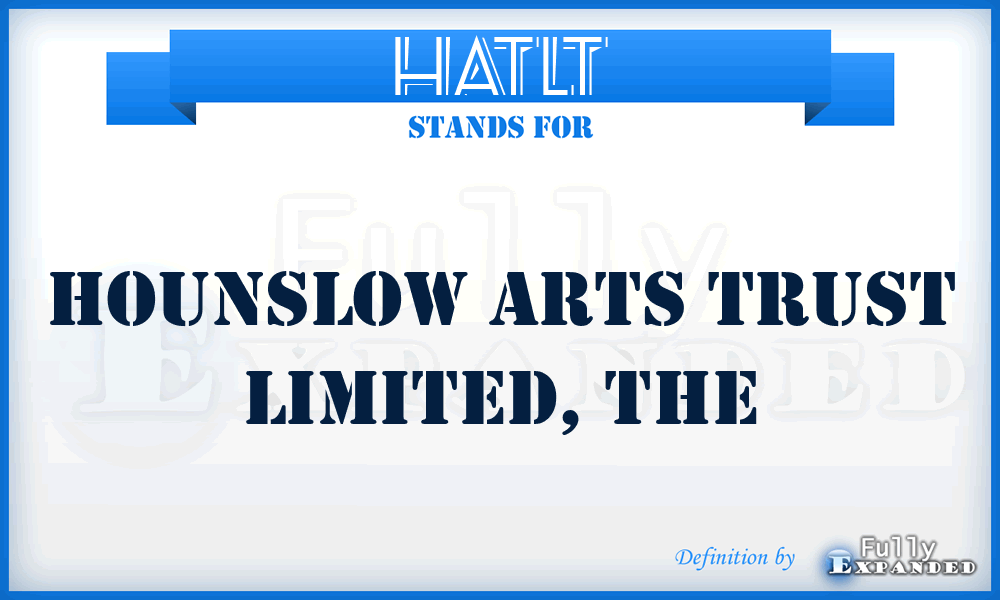 HATLT - Hounslow Arts Trust Limited, The