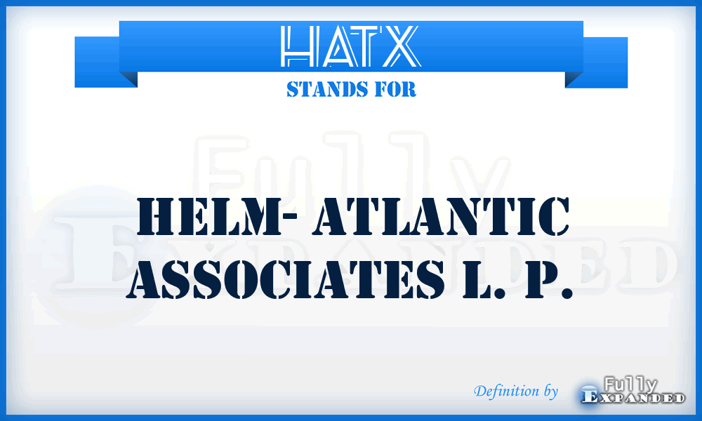 HATX - Helm- Atlantic Associates L. P.