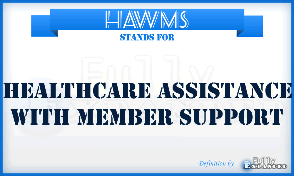 HAWMS - Healthcare Assistance With Member Support