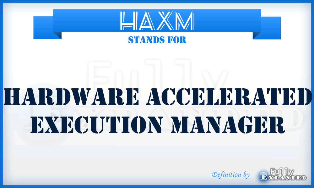 HAXM - Hardware Accelerated Execution Manager