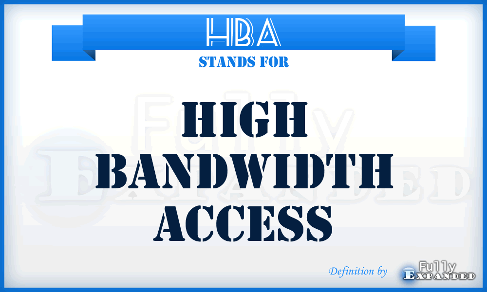 HBA - High Bandwidth Access