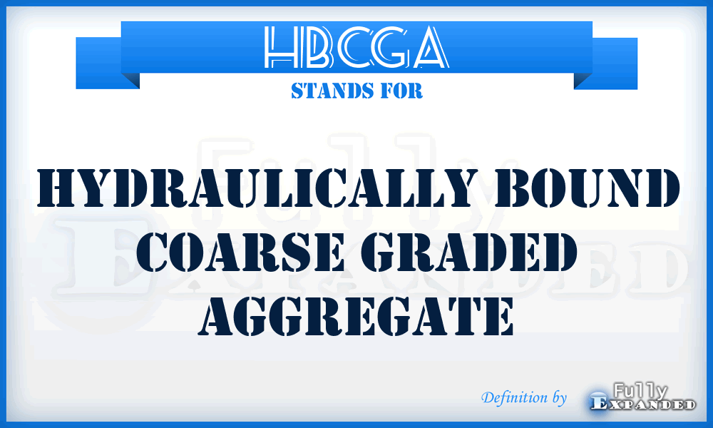 HBCGA - hydraulically bound coarse graded aggregate