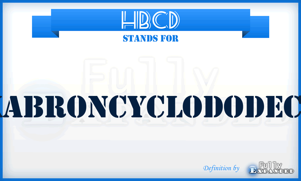 HBCD - Hexabroncyclododecane