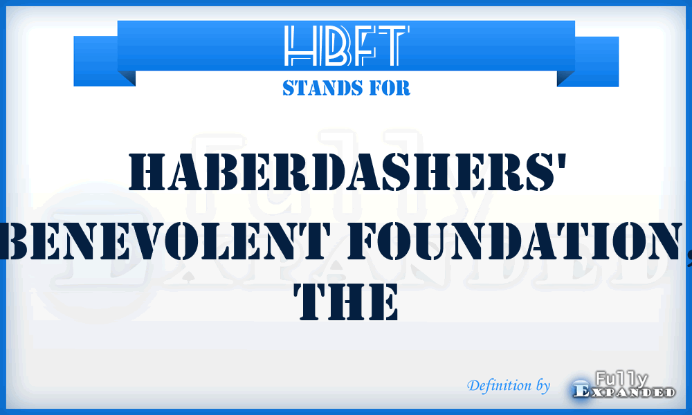 HBFT - Haberdashers' Benevolent Foundation, The