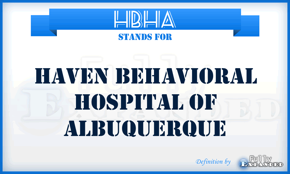 HBHA - Haven Behavioral Hospital of Albuquerque