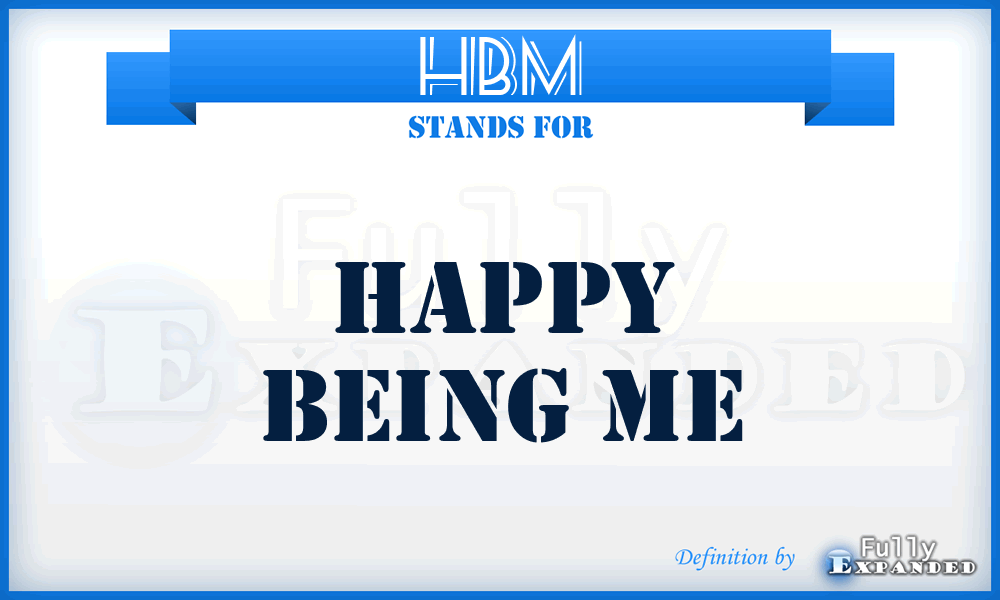 HBM - Happy Being Me