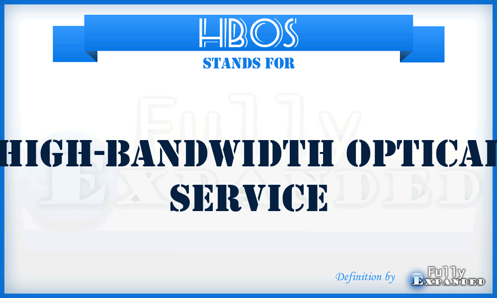 HBOS - High-Bandwidth Optical Service