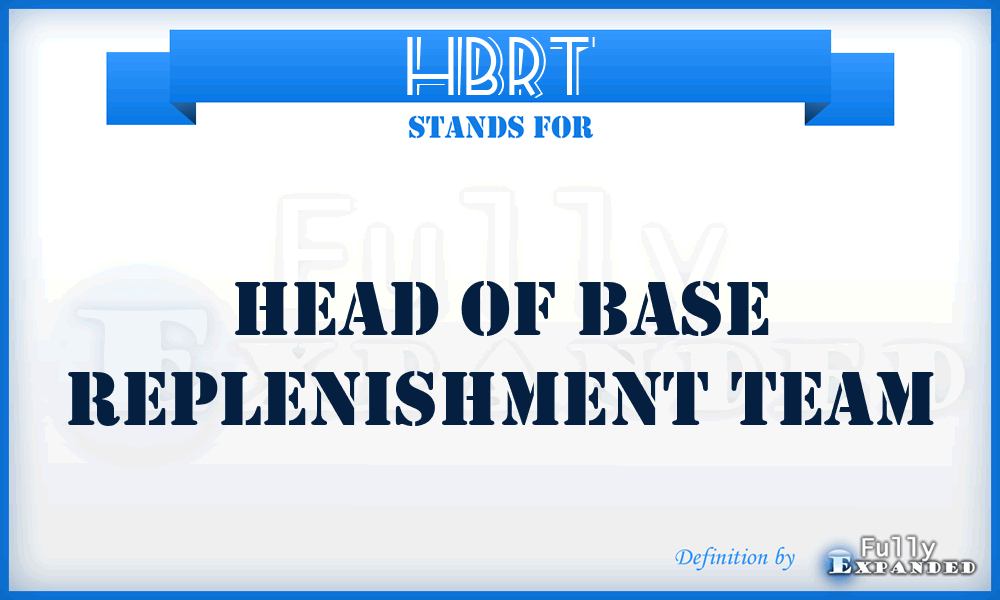 HBRT - Head of Base Replenishment Team