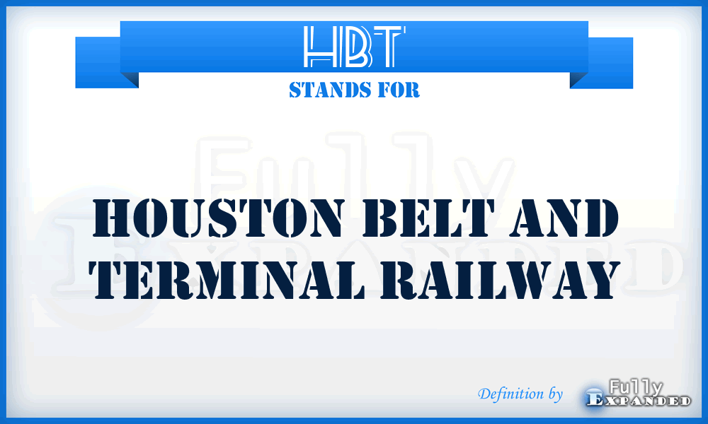 HBT - Houston Belt and Terminal Railway