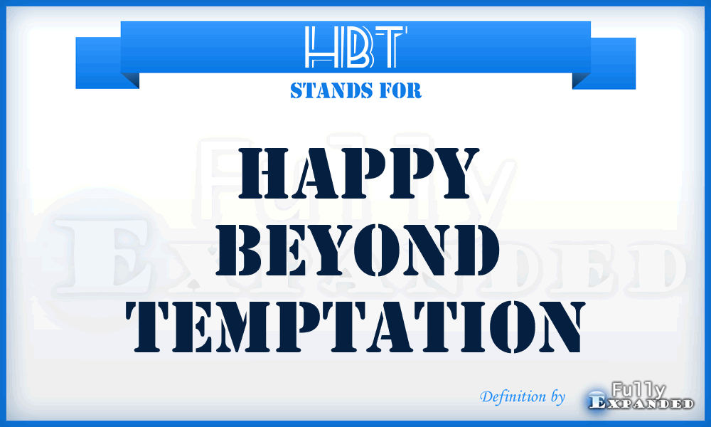 HBT - happy beyond temptation