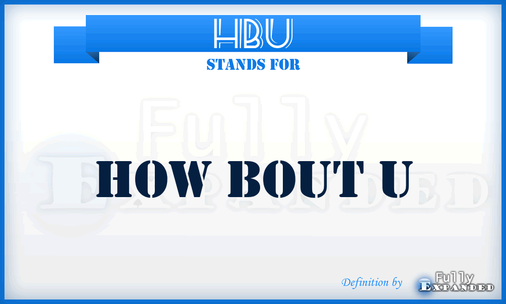 HBU - How Bout U