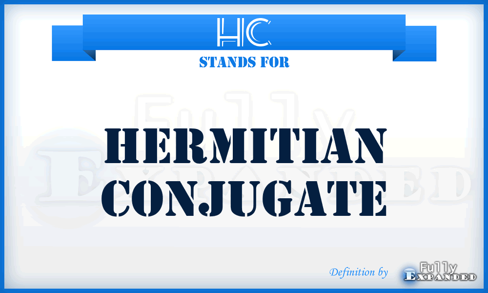 HC - Hermitian Conjugate