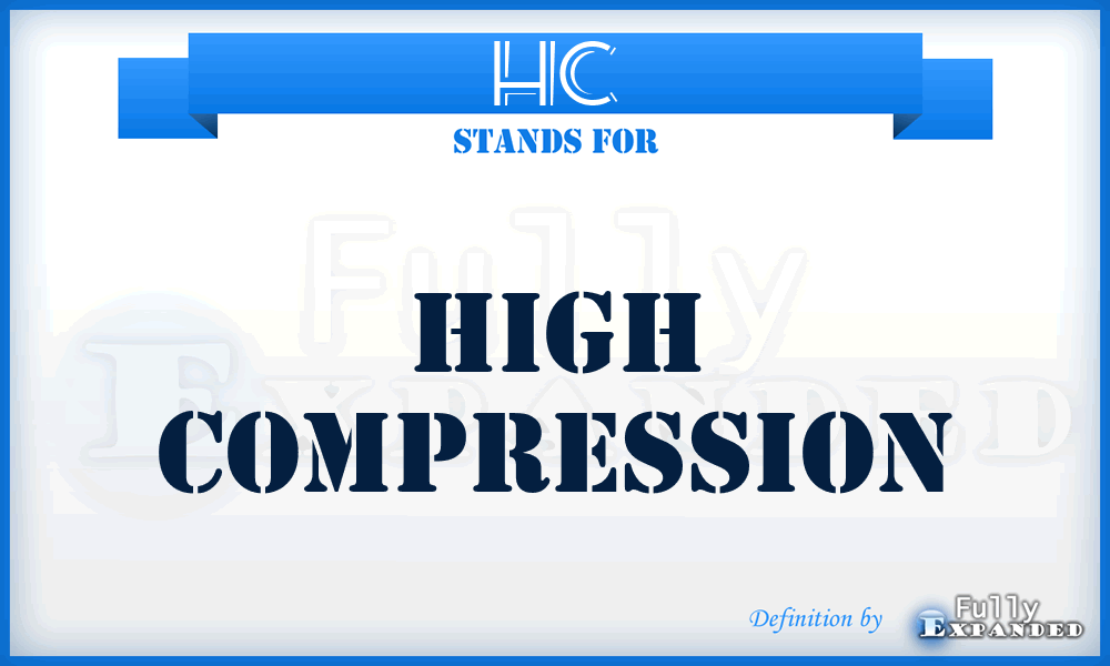 HC - High Compression