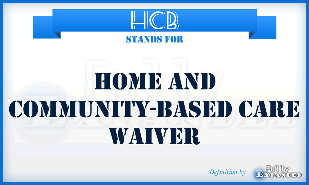 HCB - Home and Community-Based Care Waiver