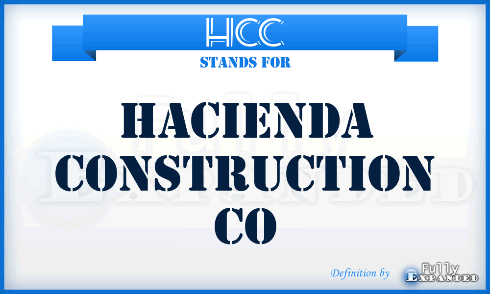 HCC - Hacienda Construction Co