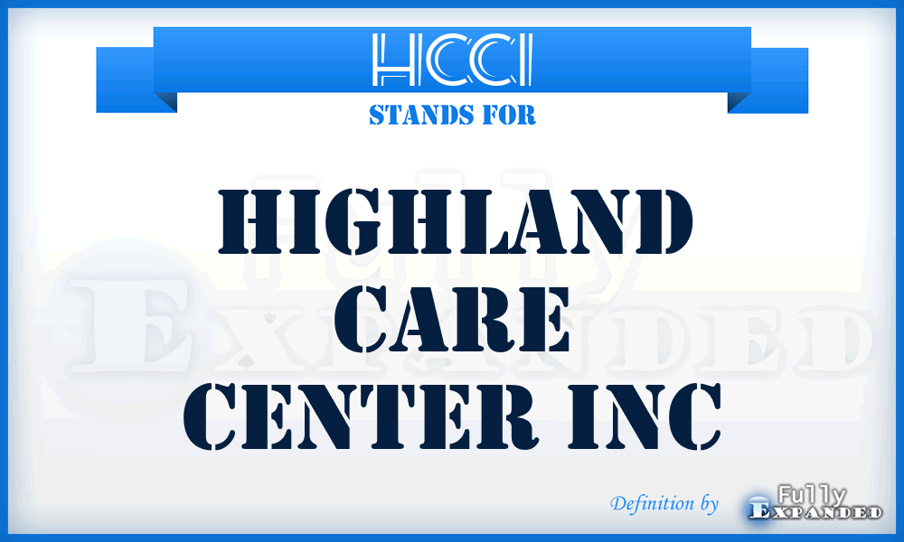 HCCI - Highland Care Center Inc
