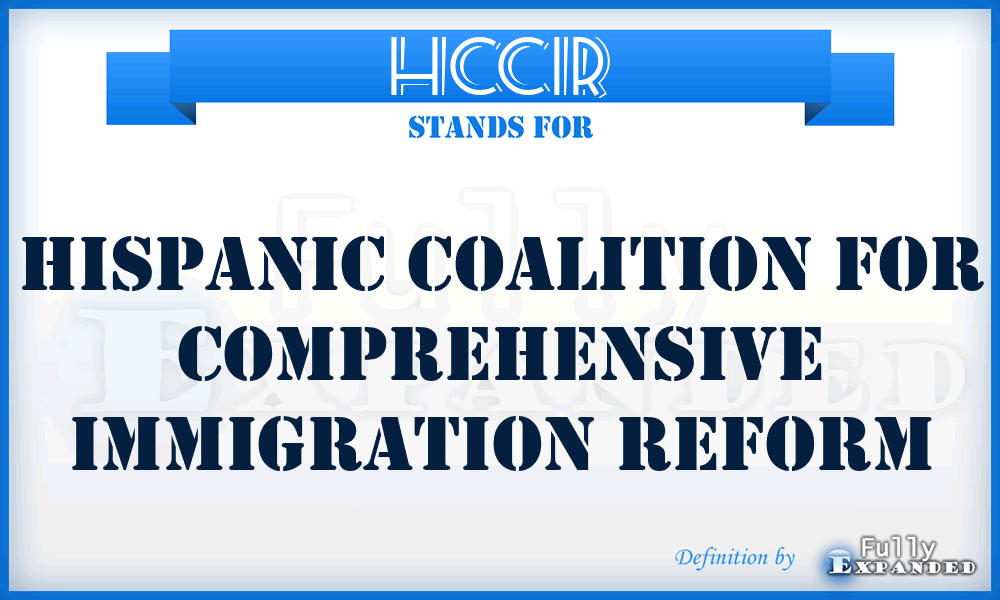 HCCIR - Hispanic Coalition for Comprehensive Immigration Reform