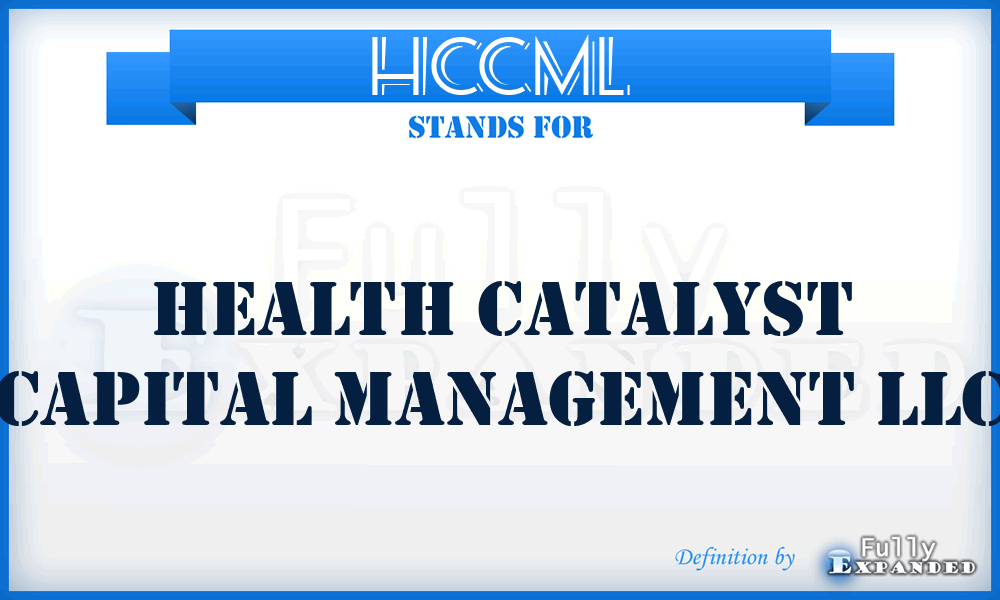 HCCML - Health Catalyst Capital Management LLC