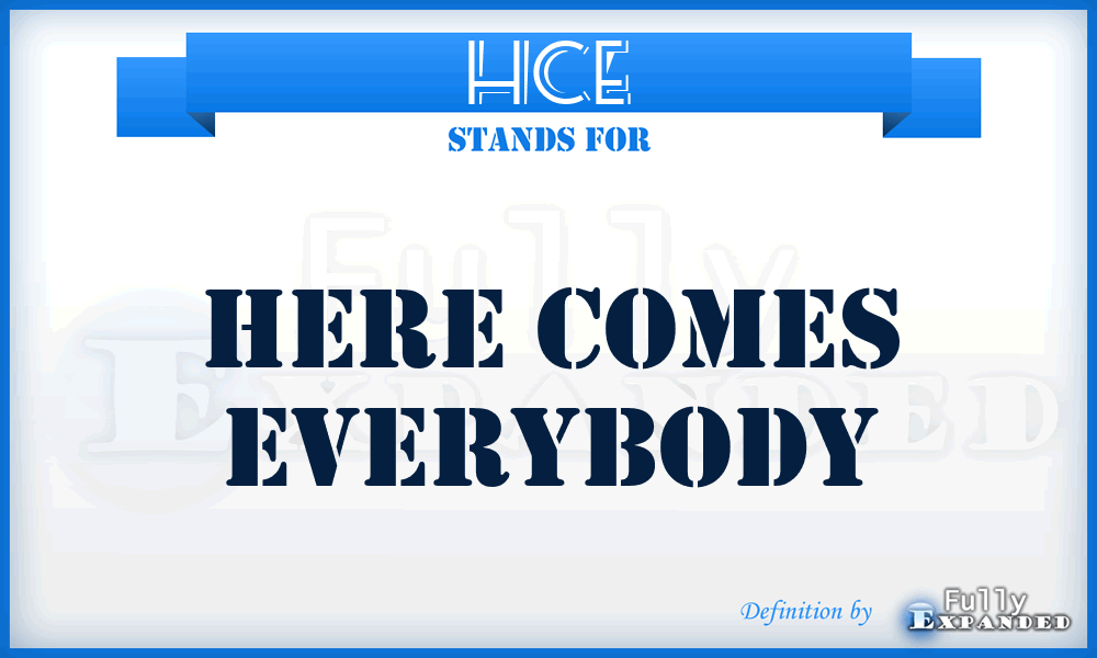 HCE - Here Comes Everybody