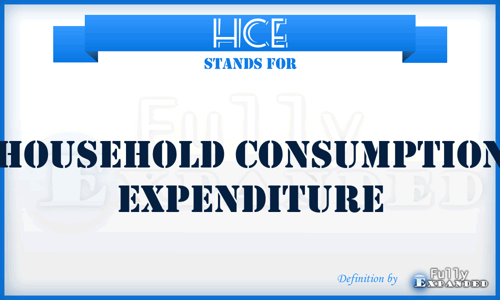 HCE - household consumption expenditure