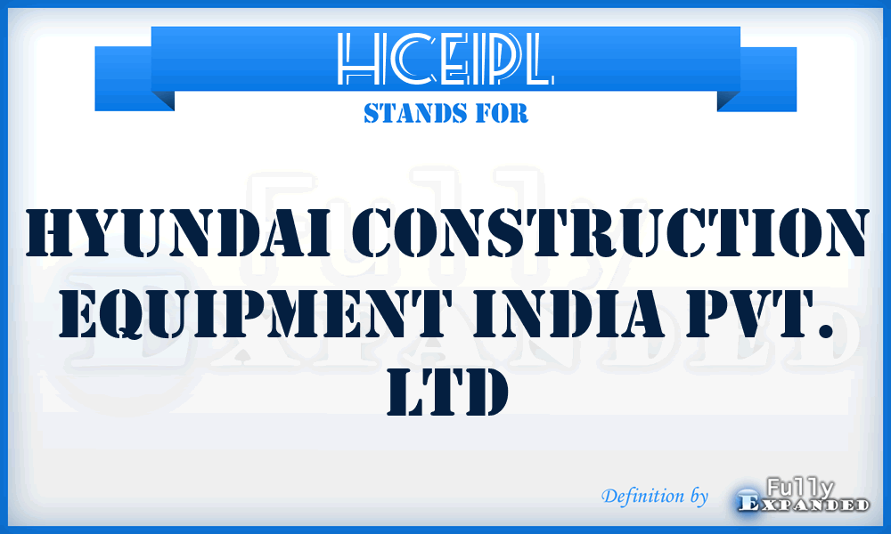 HCEIPL - Hyundai Construction Equipment India Pvt. Ltd