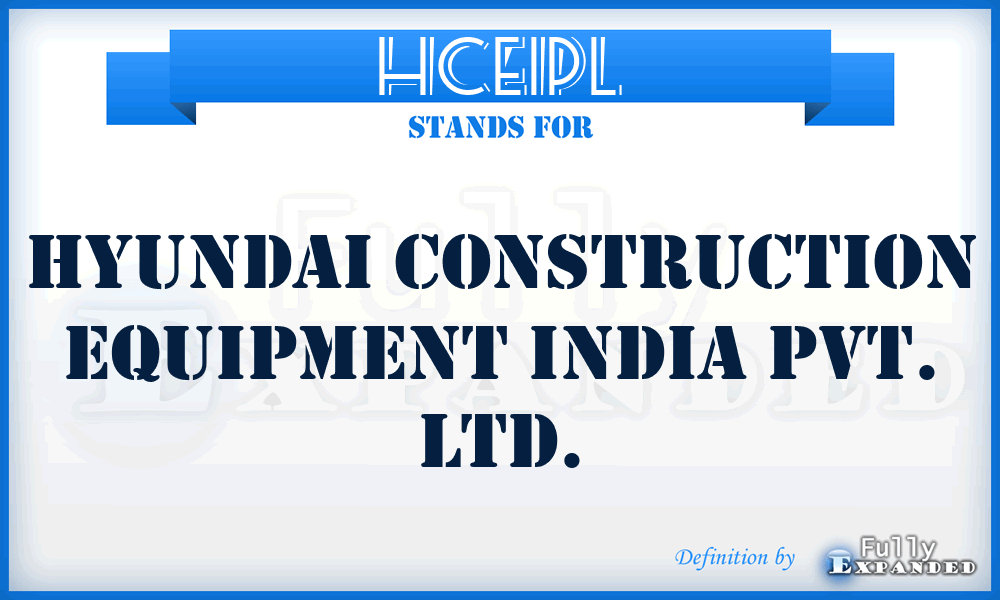 HCEIPL - Hyundai Construction Equipment India Pvt. Ltd.