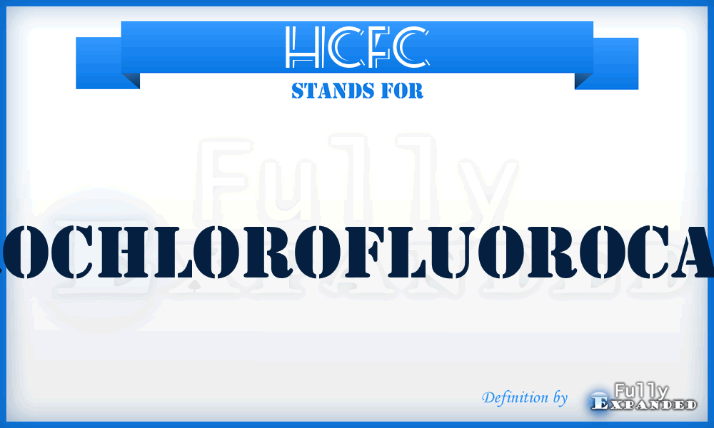 HCFC - Hydrochlorofluorocarbon