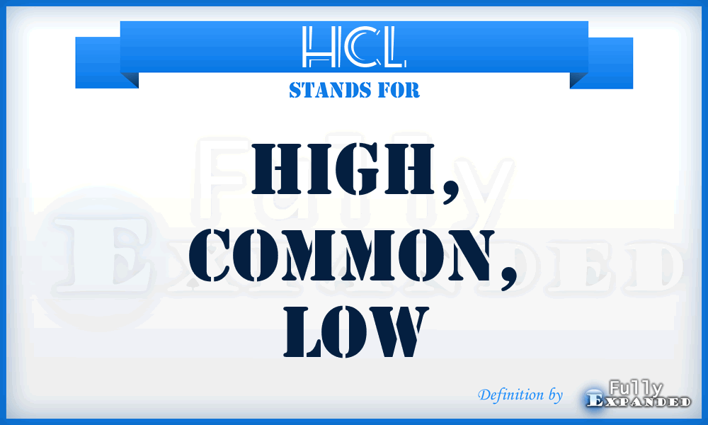 HCL - high, common, low