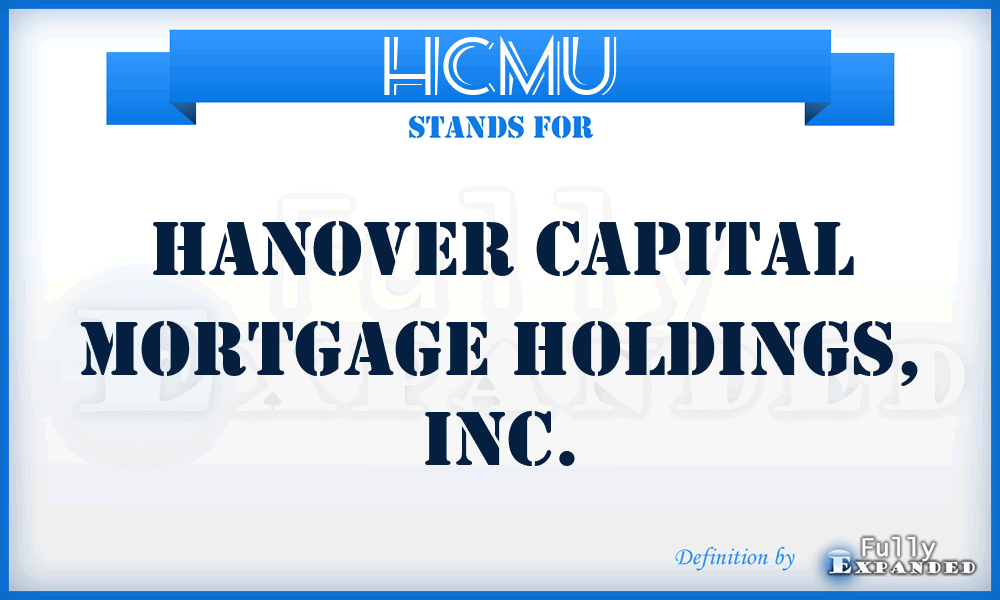 HCMU - Hanover Capital Mortgage Holdings, Inc.