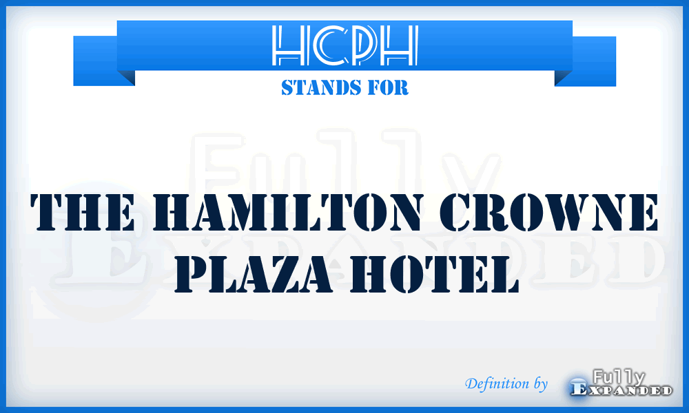 HCPH - The Hamilton Crowne Plaza Hotel