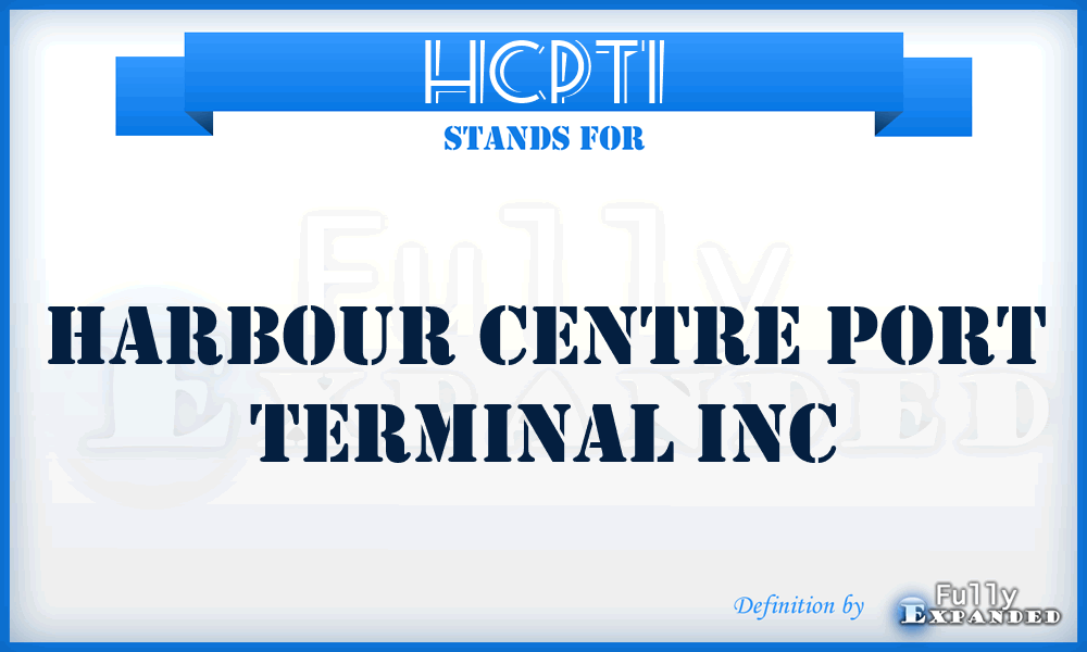 HCPTI - Harbour Centre Port Terminal Inc