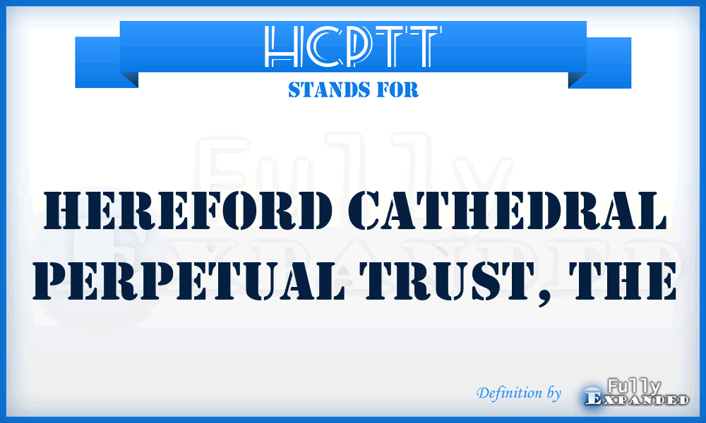 HCPTT - Hereford Cathedral Perpetual Trust, The