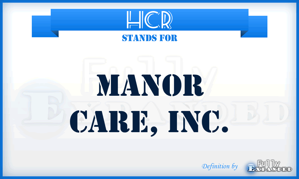HCR - Manor Care, Inc.
