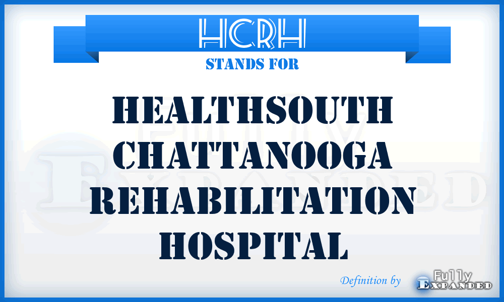 HCRH - Healthsouth Chattanooga Rehabilitation Hospital