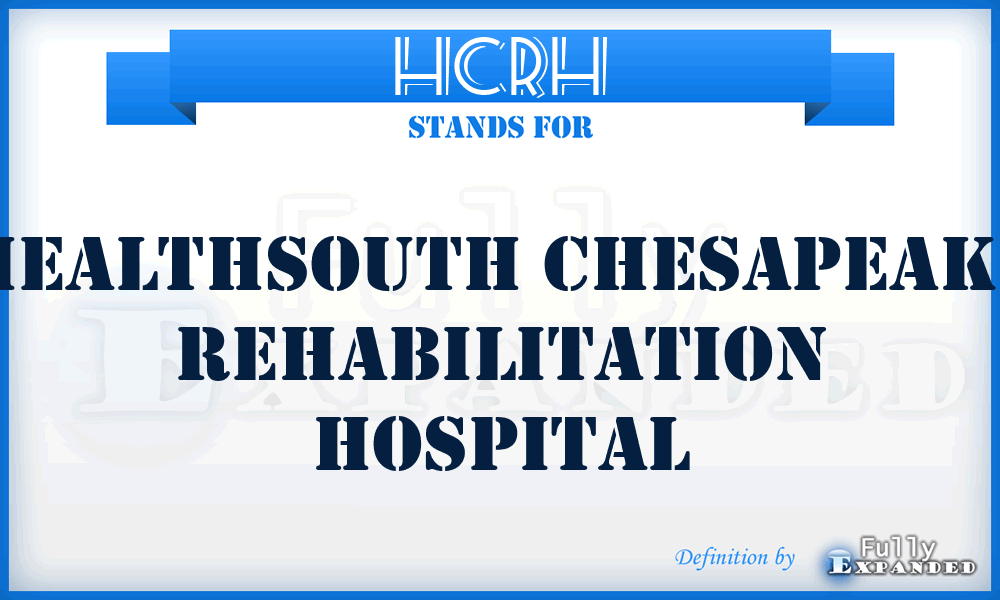 HCRH - Healthsouth Chesapeake Rehabilitation Hospital