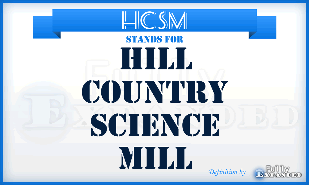 HCSM - Hill Country Science Mill