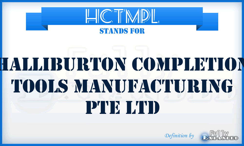 HCTMPL - Halliburton Completion Tools Manufacturing Pte Ltd
