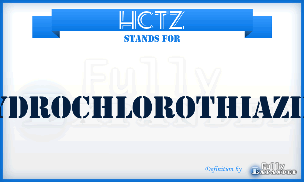 HCTZ - Hydrochlorothiazide