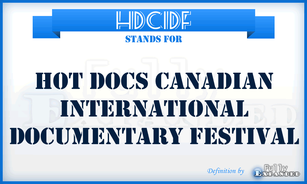 HDCIDF - Hot Docs Canadian International Documentary Festival