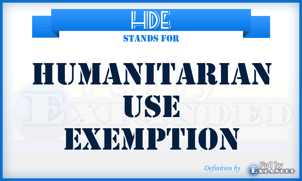 HDE - Humanitarian Use Exemption