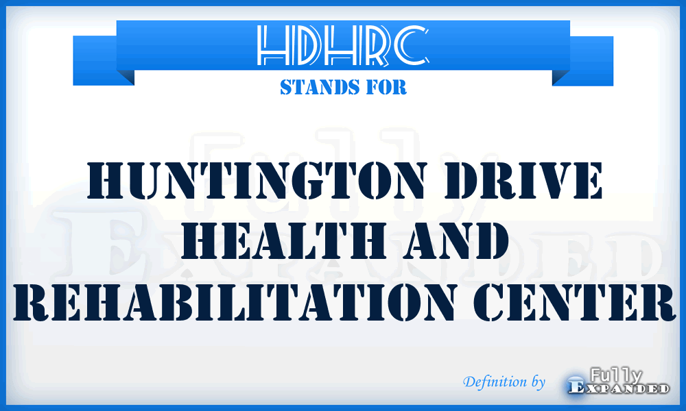 HDHRC - Huntington Drive Health and Rehabilitation Center