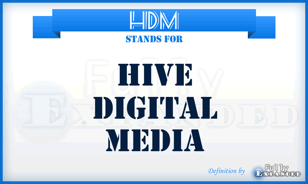 HDM - Hive Digital Media