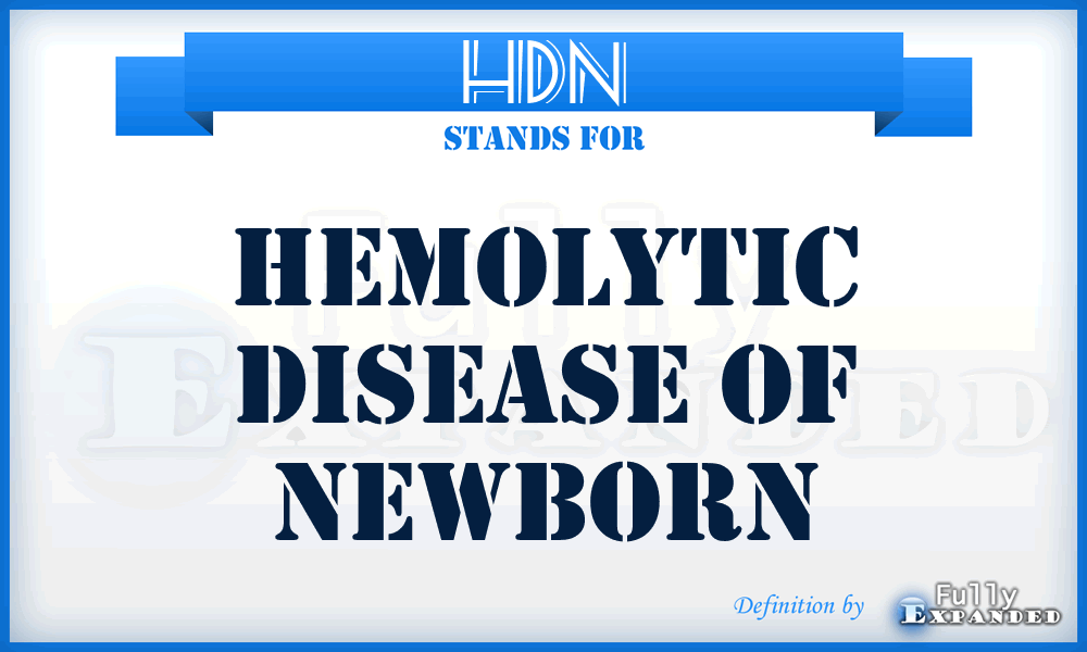 HDN - Hemolytic Disease of Newborn
