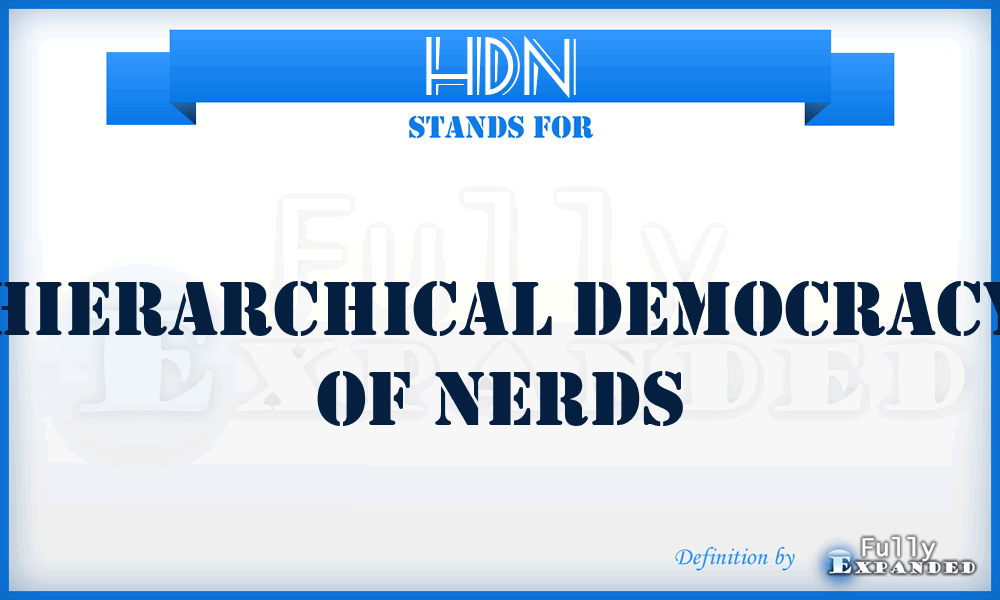 HDN - Hierarchical Democracy of Nerds