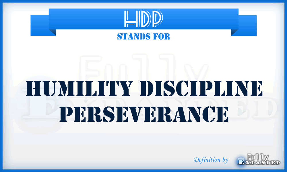HDP - Humility Discipline Perseverance