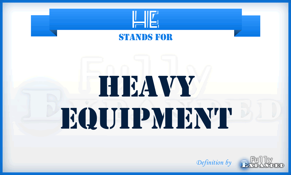 HE - heavy equipment