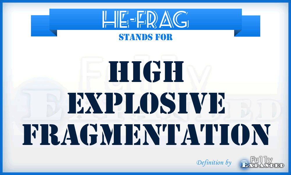 HE-FRAG - High Explosive Fragmentation